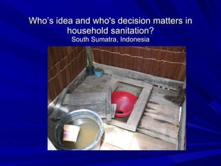 Who’s idea and who's decision matters in household sanitation? South Sumatra, Indonesia 