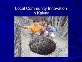 Local Community Innovation  in Kalyani 