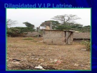 Dilapidated V.I.P Latrine ….. 