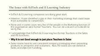 The Issue with EdTech and E-Learning Industry
 EdTech & E-Learning companies are doing great work.
 However, I have iden...