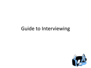 Guide to Interviewing
Muhammad Suliman
(Post RN BScN)
 