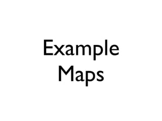 Example
Maps
 