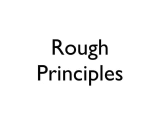 Rough
Principles
 