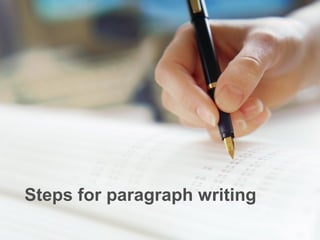 Steps for paragraph writing
 