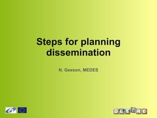 Steps for planning dissemination N. Geeson, MEDES 