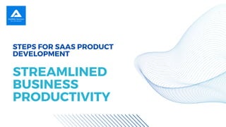 Steps for SaaS Product Development for Streamlined Business ...