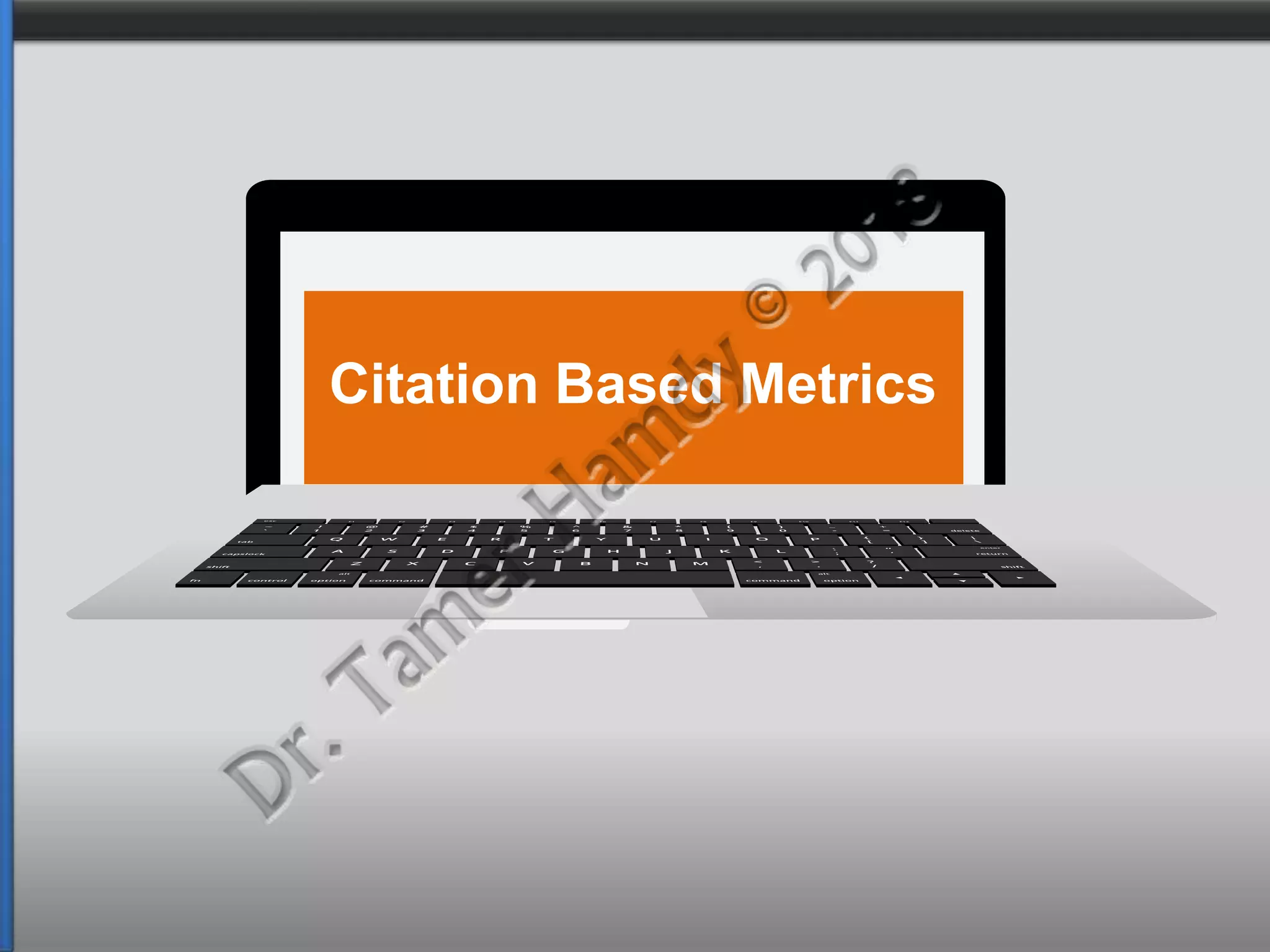 Citation Based Metrics
 