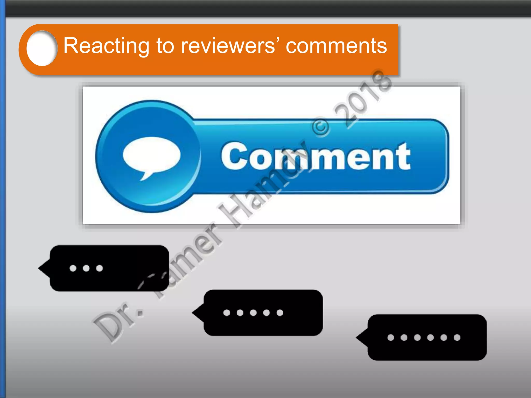 Reacting to reviewers’ comments
 