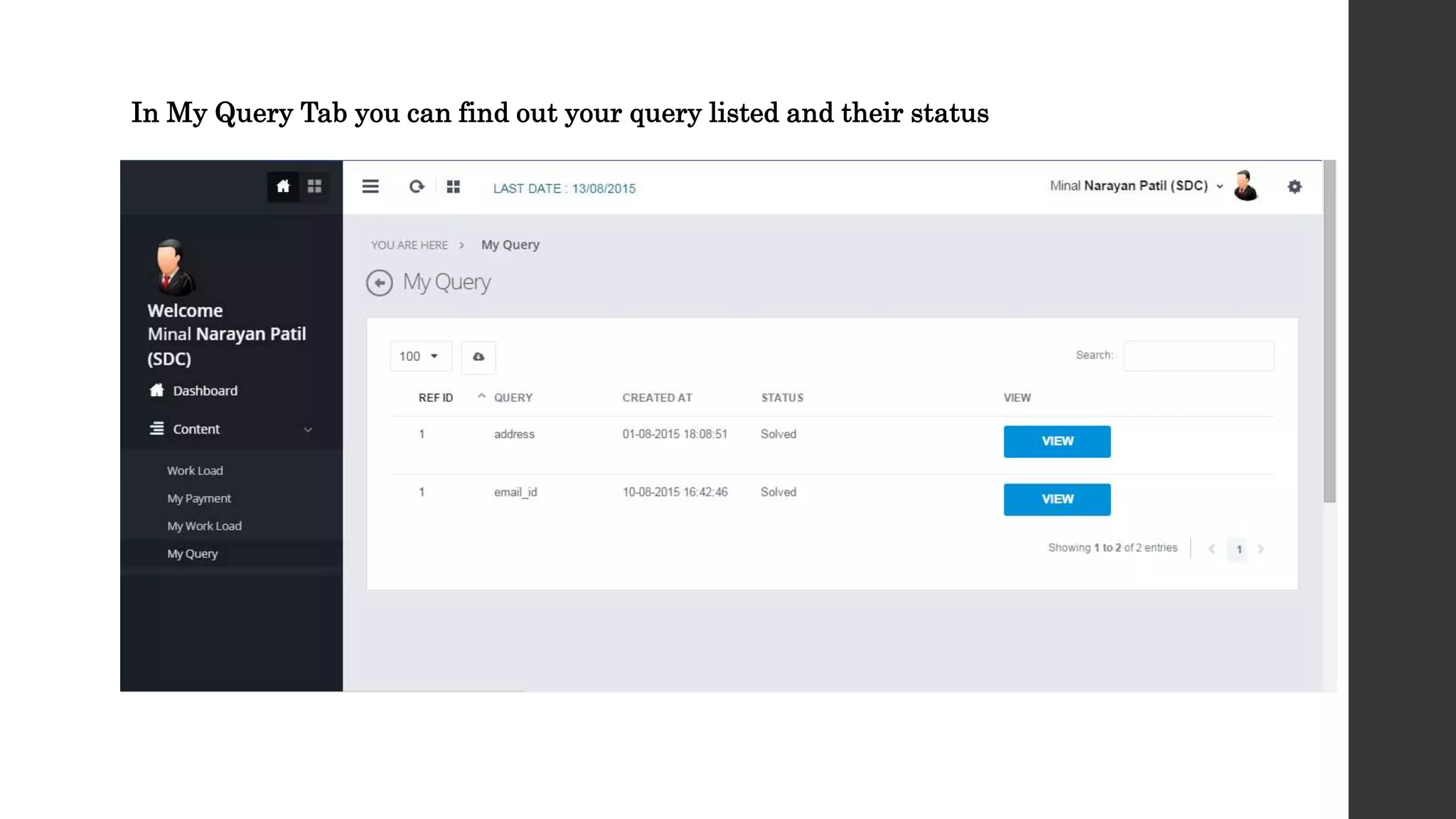 In My Query Tab you can find out your query listed and their status
 