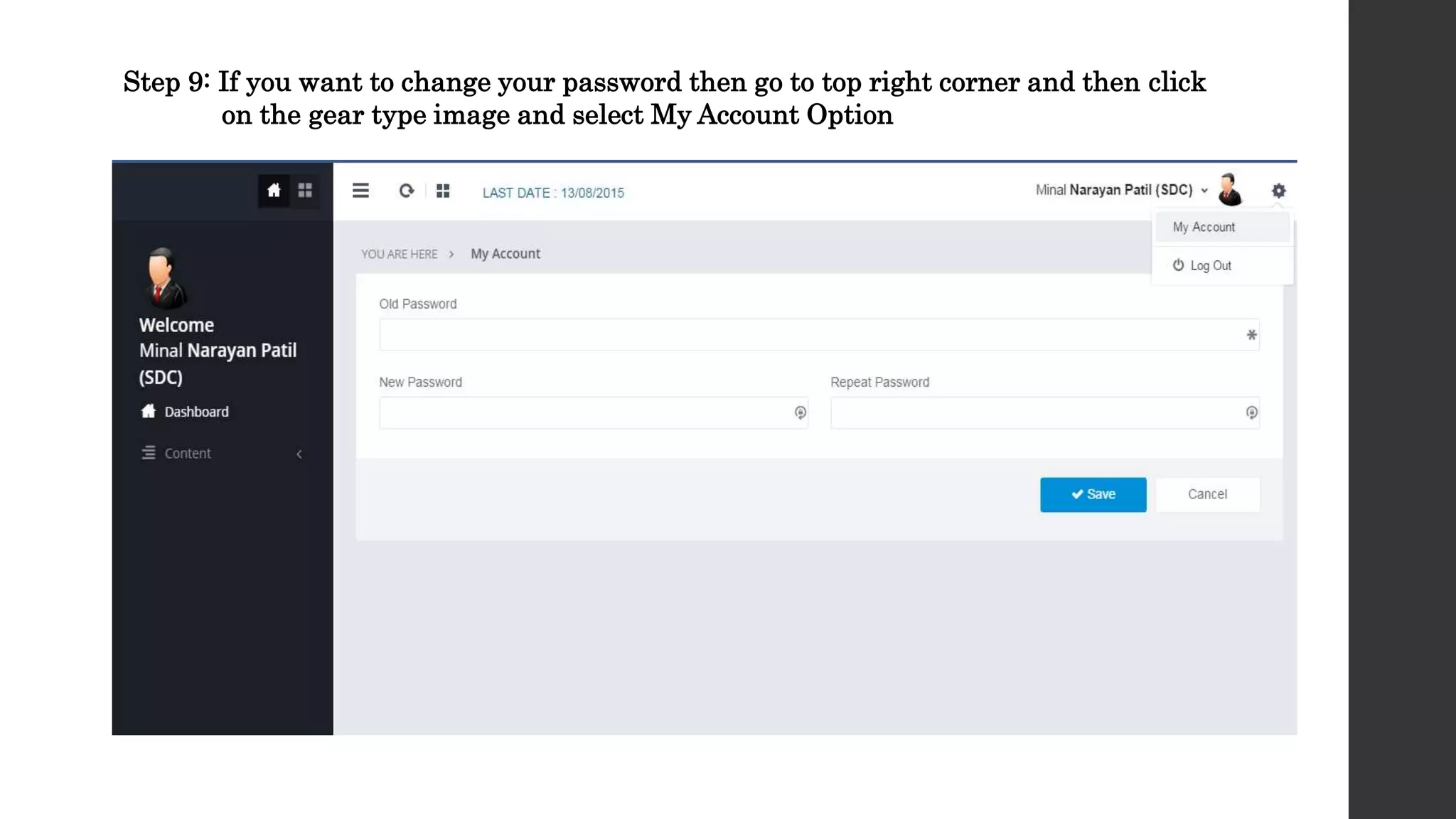 Step 9: If you want to change your password then go to top right corner and then click
on the gear type image and select My Account Option
 