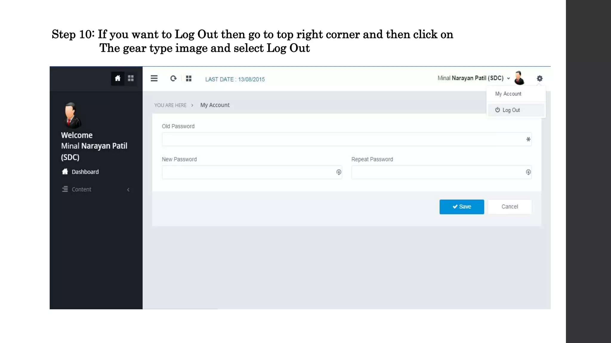 Step 10: If you want to Log Out then go to top right corner and then click on
The gear type image and select Log Out
 