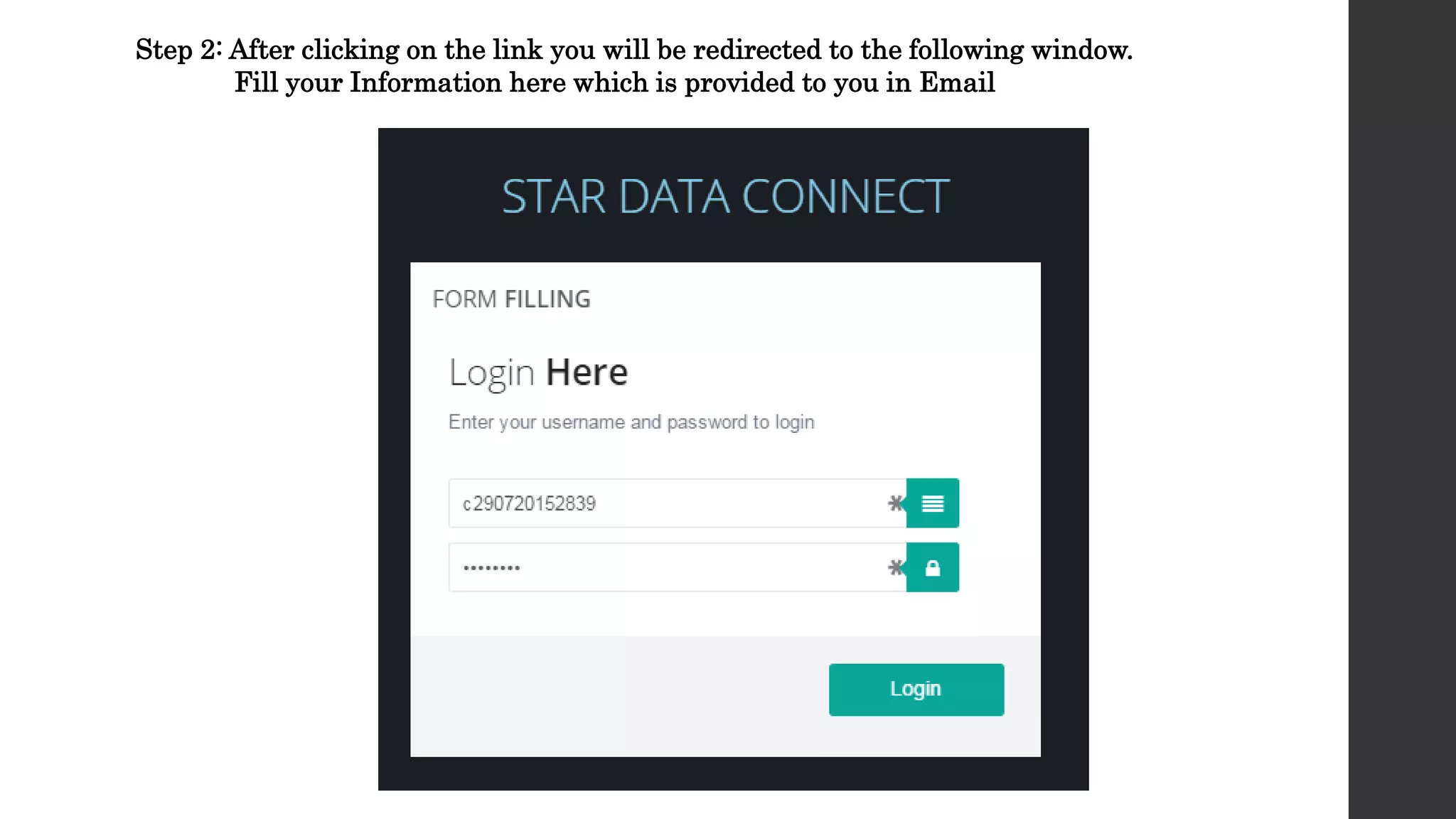 Step 2: After clicking on the link you will be redirected to the following window.
Fill your Information here which is provided to you in Email
 