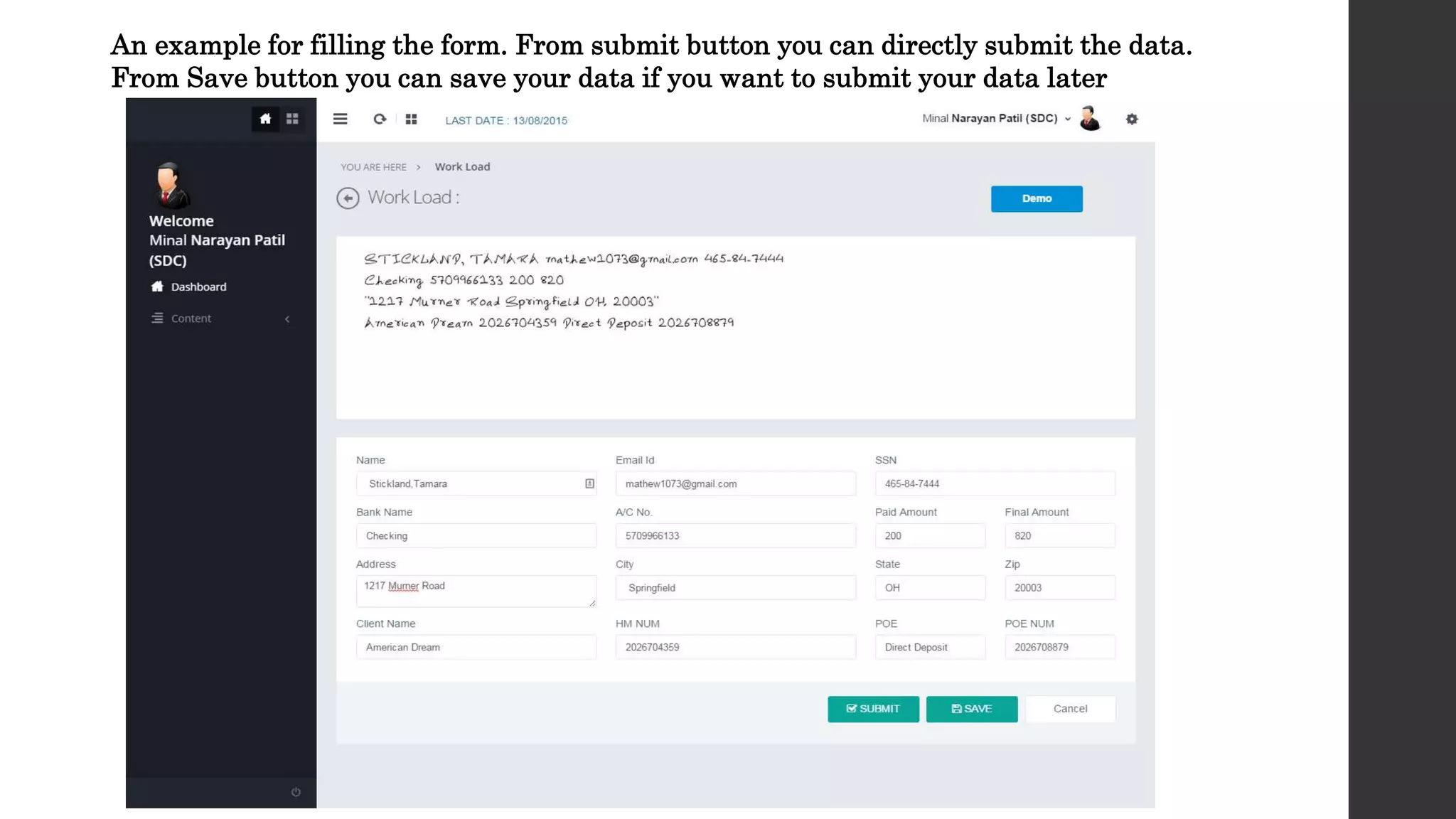 An example for filling the form. From submit button you can directly submit the data.
From Save button you can save your data if you want to submit your data later
 