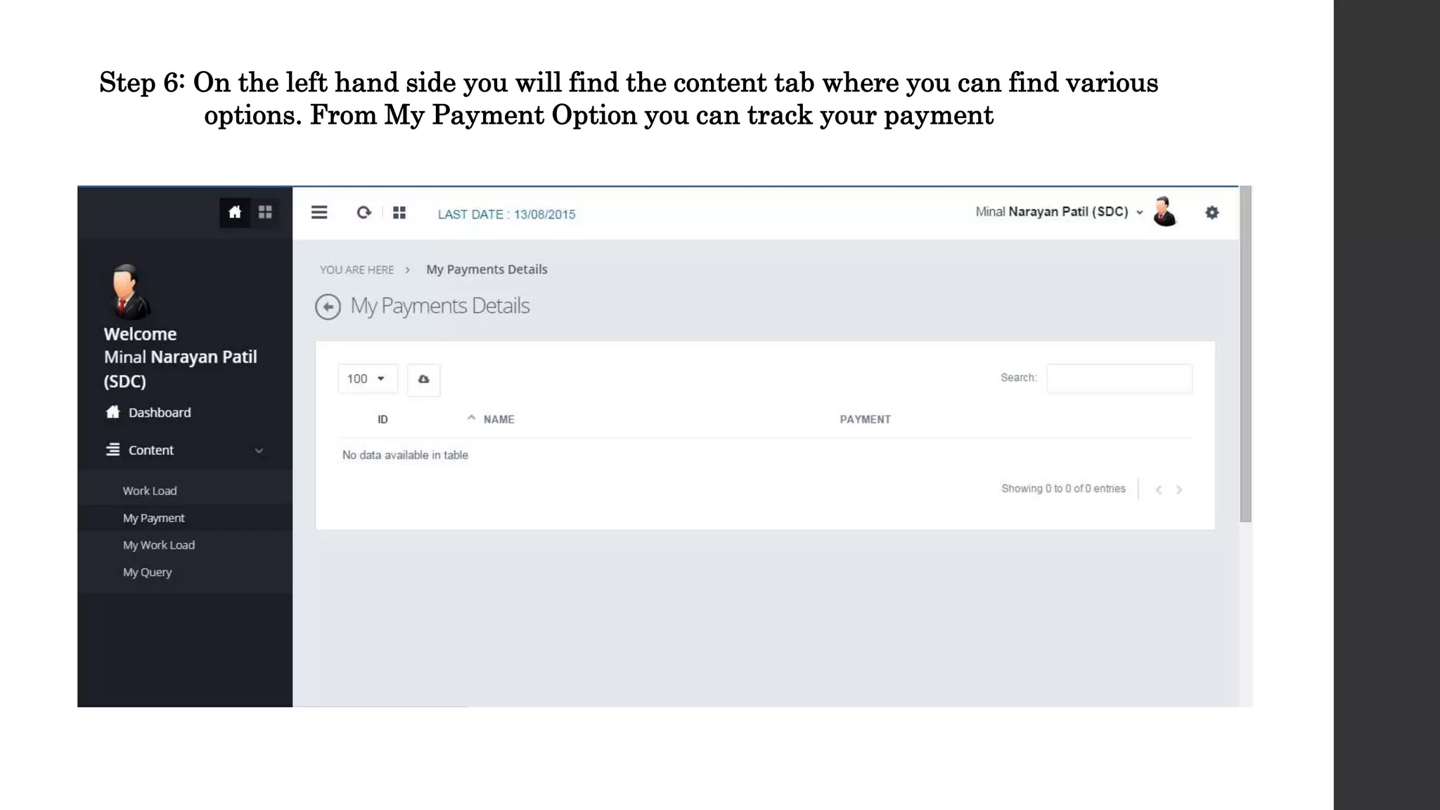 Step 6: On the left hand side you will find the content tab where you can find various
options. From My Payment Option you can track your payment
 