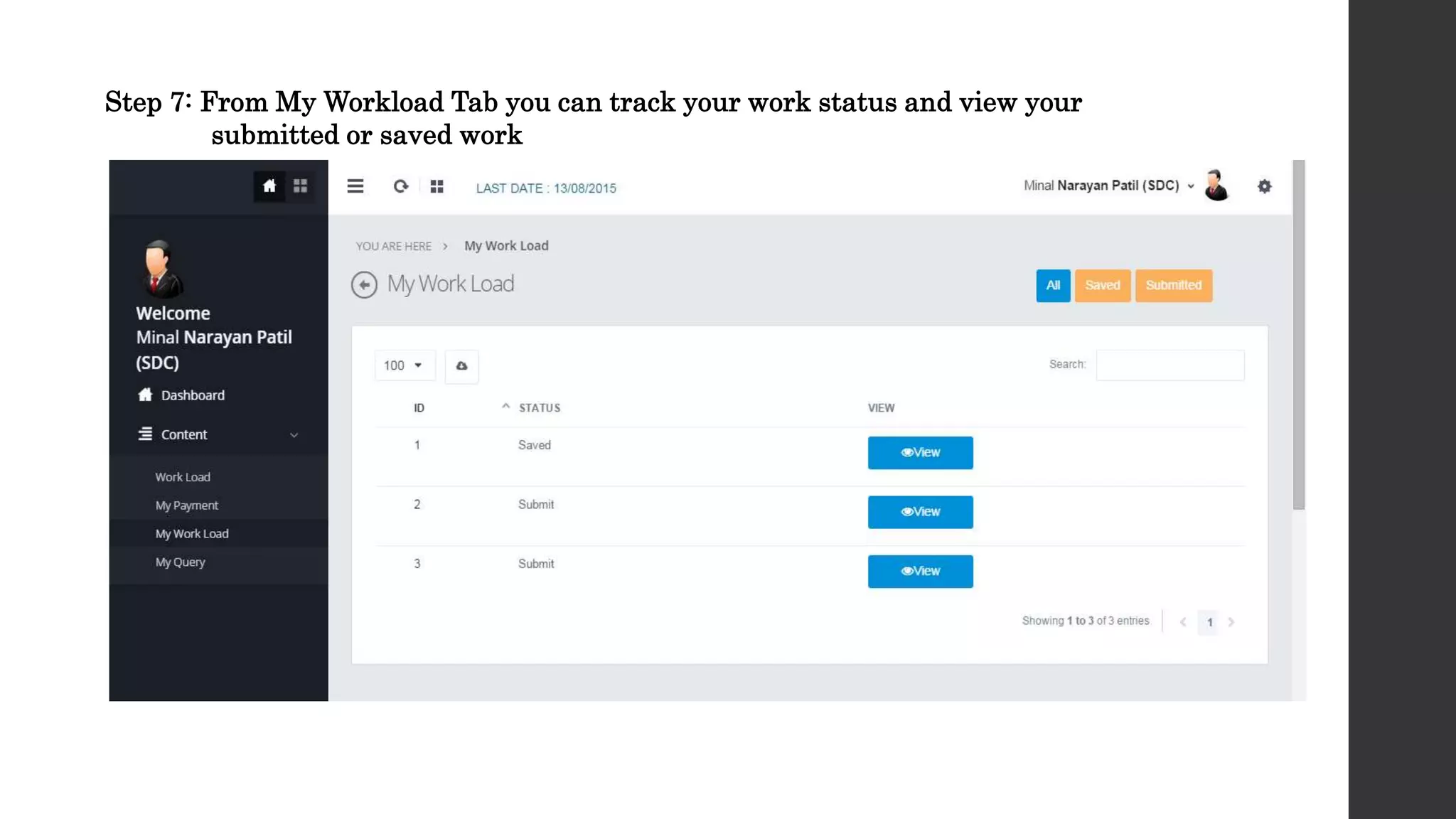 Step 7: From My Workload Tab you can track your work status and view your
submitted or saved work
 