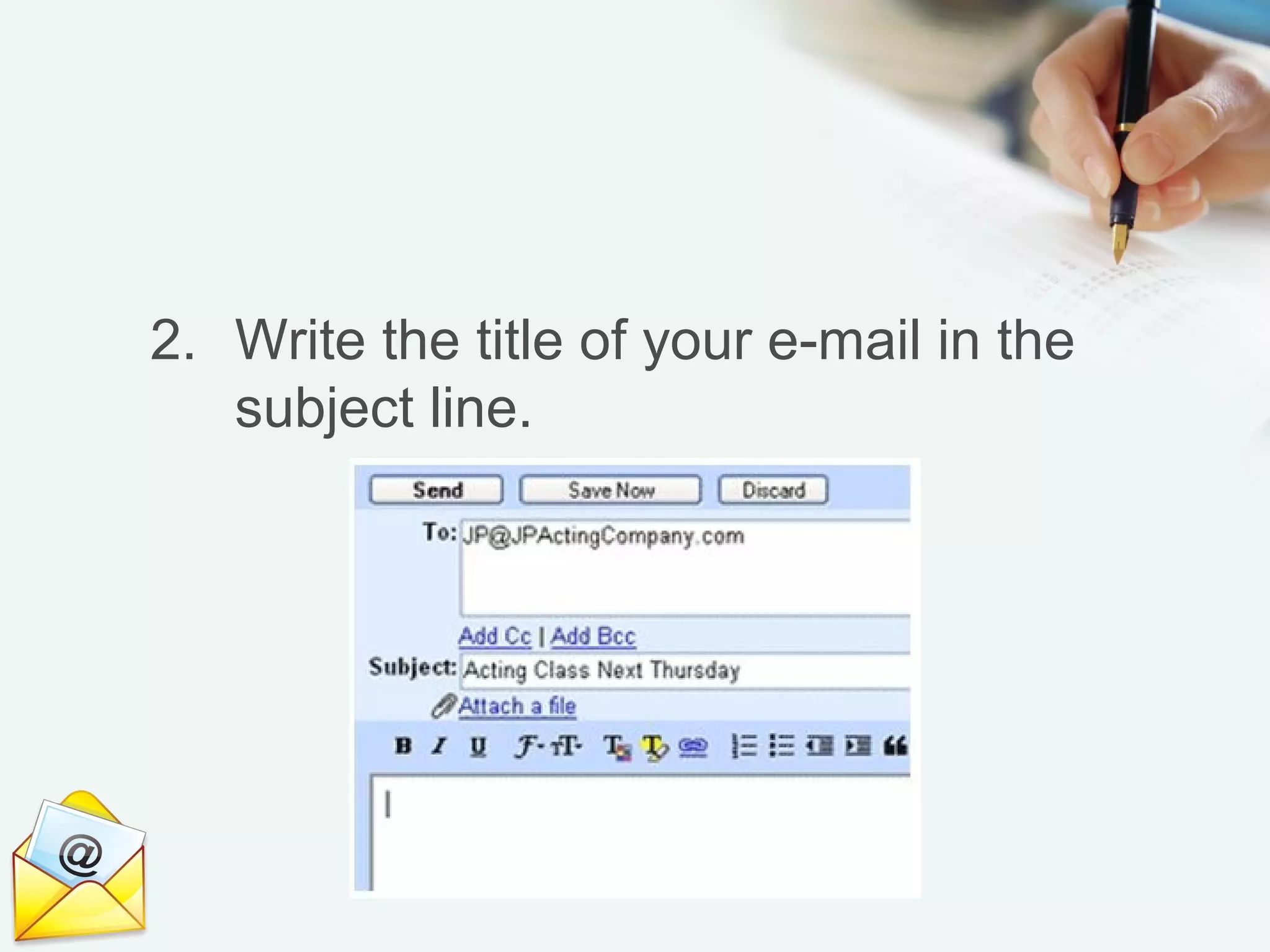 2. Write the title of your e-mail in the
subject line.