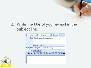 2. Write the title of your e-mail in the
   subject line.
 