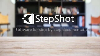 Software for step-by-step documentation
 