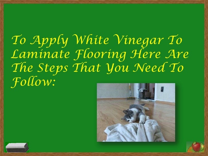 Steps in Cleaning Floors Using Vinegar and White Vinegar for Laminate