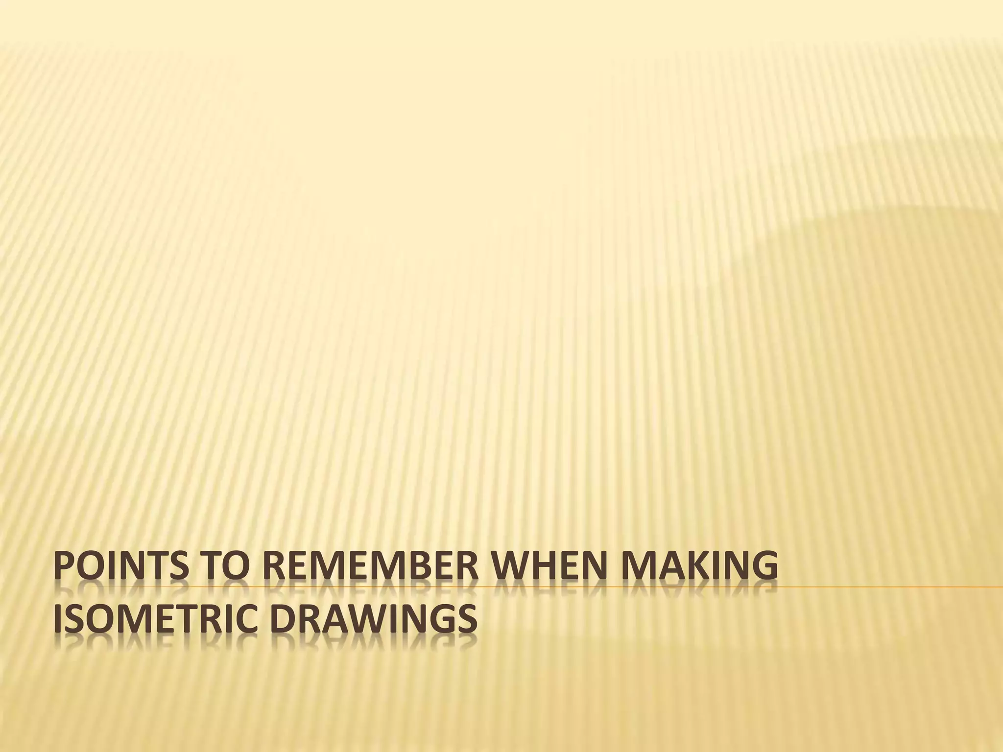 Steps in constructing an isometric drawing | PPT