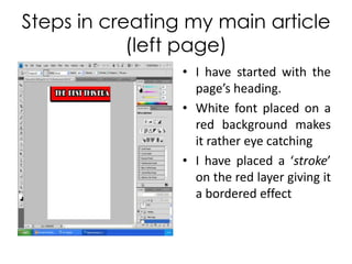 Steps in creating my main article (left page) I have started with the page’s heading. White font placed on a red background makes it rather eye catching I have placed a ‘stroke’ on the red layer giving it a bordered effect 