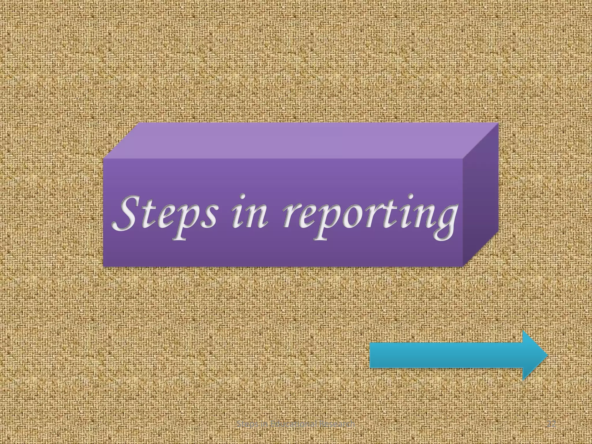 Steps in Educational Research   22
 