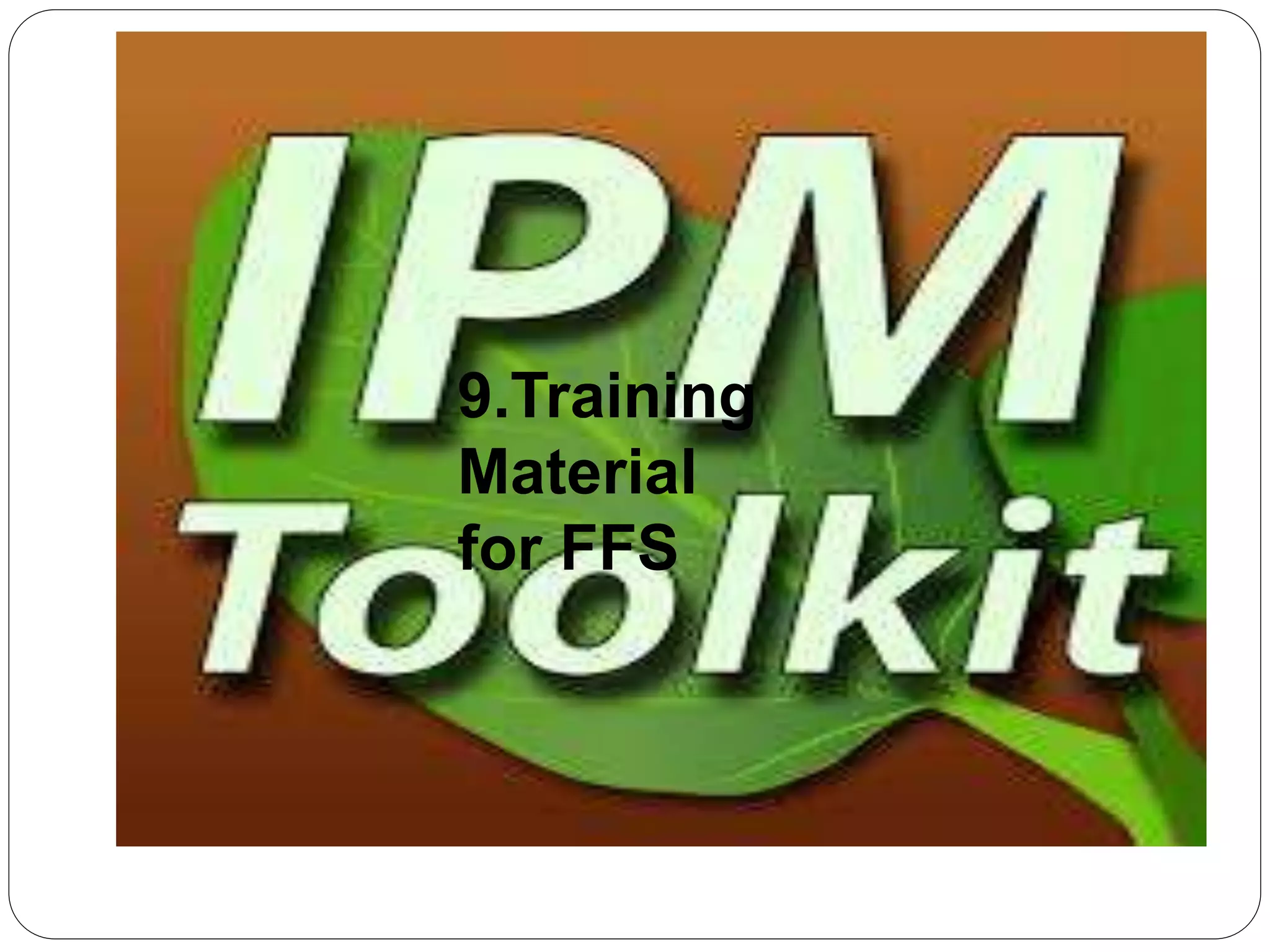 9.Training
Material
for FFS
 