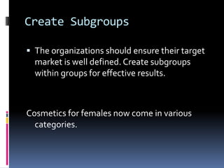 Segmentation Subgroups Steps in market segmentation | PPTX