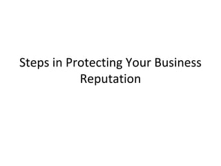 Steps in Protecting Your Business Reputation 
