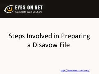 Steps Involved in Preparing
a Disavow File

http://www.eyesonnet.com/

 
