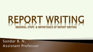 Report Writing - Meaning, Steps  & Importance of Report Writing