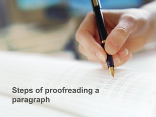 Steps of proofreading a
paragraph
 