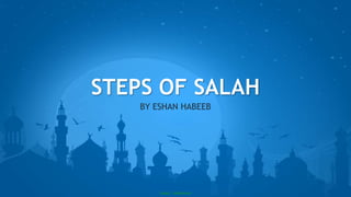 PUBLIC - OPEN DATA
STEPS OF SALAH
BY ESHAN HABEEB
 
