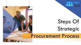 Steps Of
Strategic
Procurement Process
Your Company Name
 
