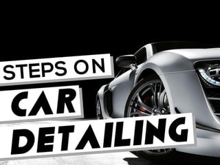 Steps on Car Detailing