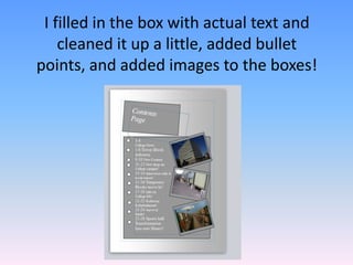 I filled in the box with actual text and
    cleaned it up a little, added bullet
points, and added images to the boxes!
 