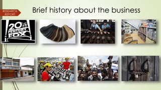 Brief history about the businessRESEARCH
REPORT
 