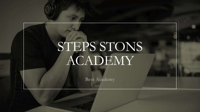 STEPS STONS
ACADEMY
Best Academy
 