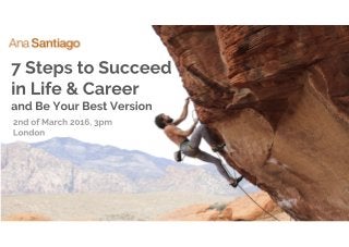 7 Steps to Succeed in Life and Career, by Ana Santiago