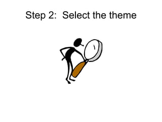 Step 2:  Select the theme 
