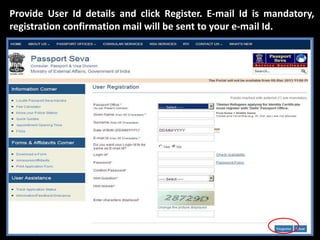 Provide User Id details and click Register. E-mail Id is mandatory, 
registration confirmation mail will be sent to your e-mail Id. 
 