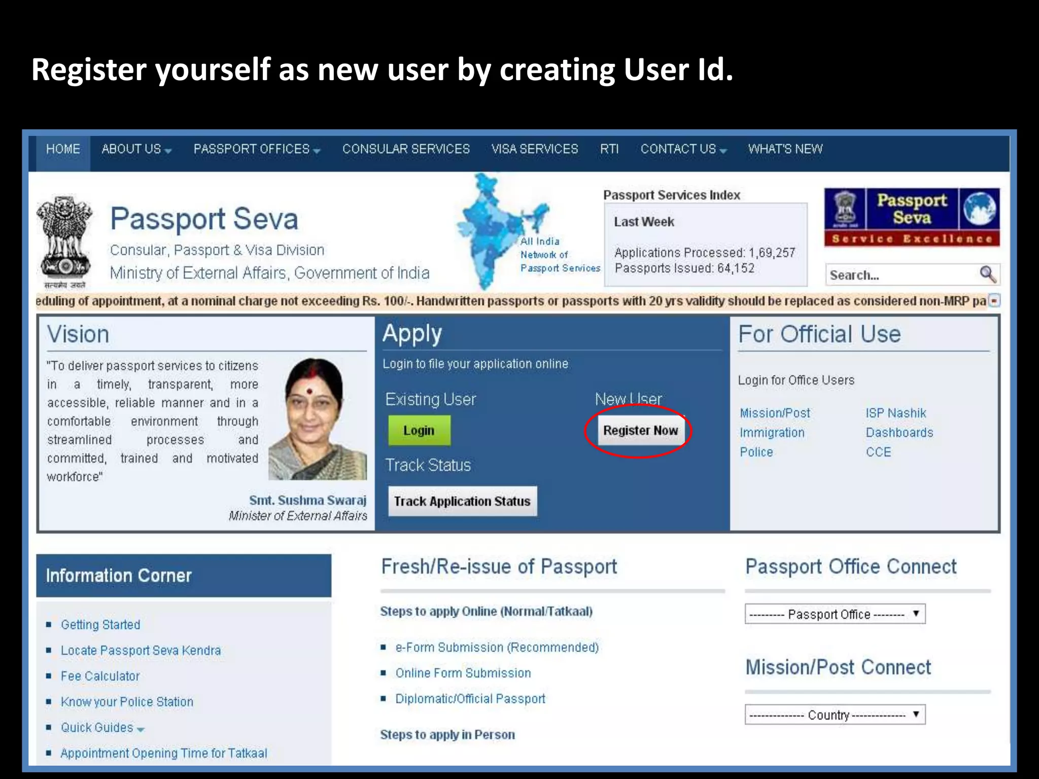 Register yourself as new user by creating User Id. 
 