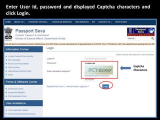 Enter User Id, password and displayed Captcha characters and 
click Login. 
Captcha 
Characters 
 