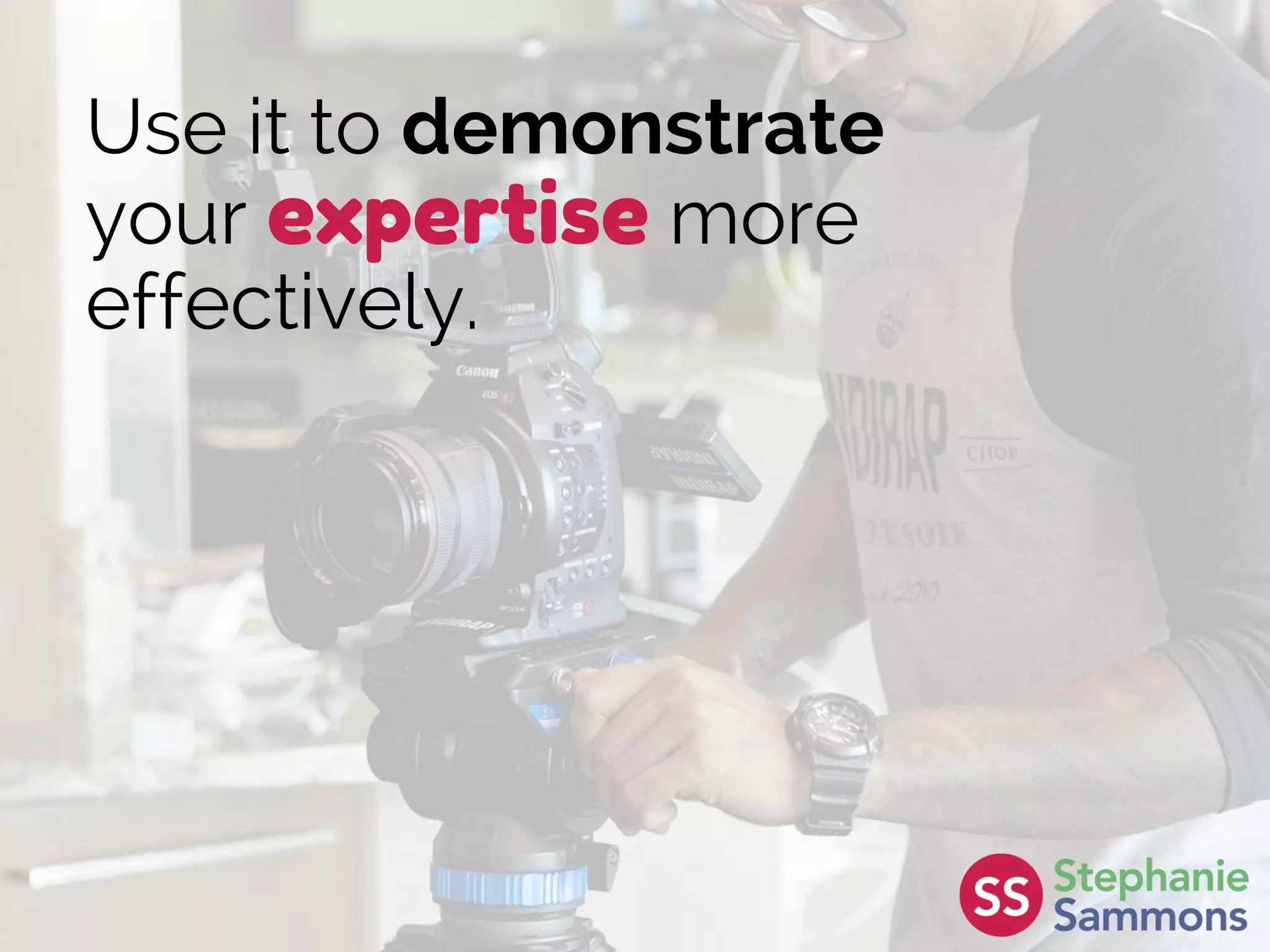 Use it to demonstrate
your expertise more
effectively.
 
