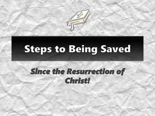 Steps to being saved