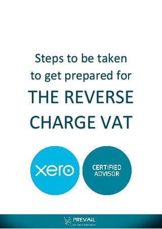Steps to be taken
to get prepared for
THE REVERSE
CHARGE VAT
 
