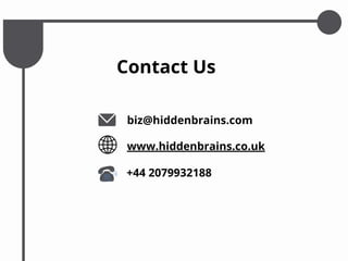 biz@hiddenbrains.com
www.hiddenbrains.co.uk
+44 2079932188
Contact Us
 