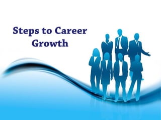 Steps to Career 
Growth 
FFrreeee PPoowweerrppooiinntt TTeemmppllaatteess Page 1 
 