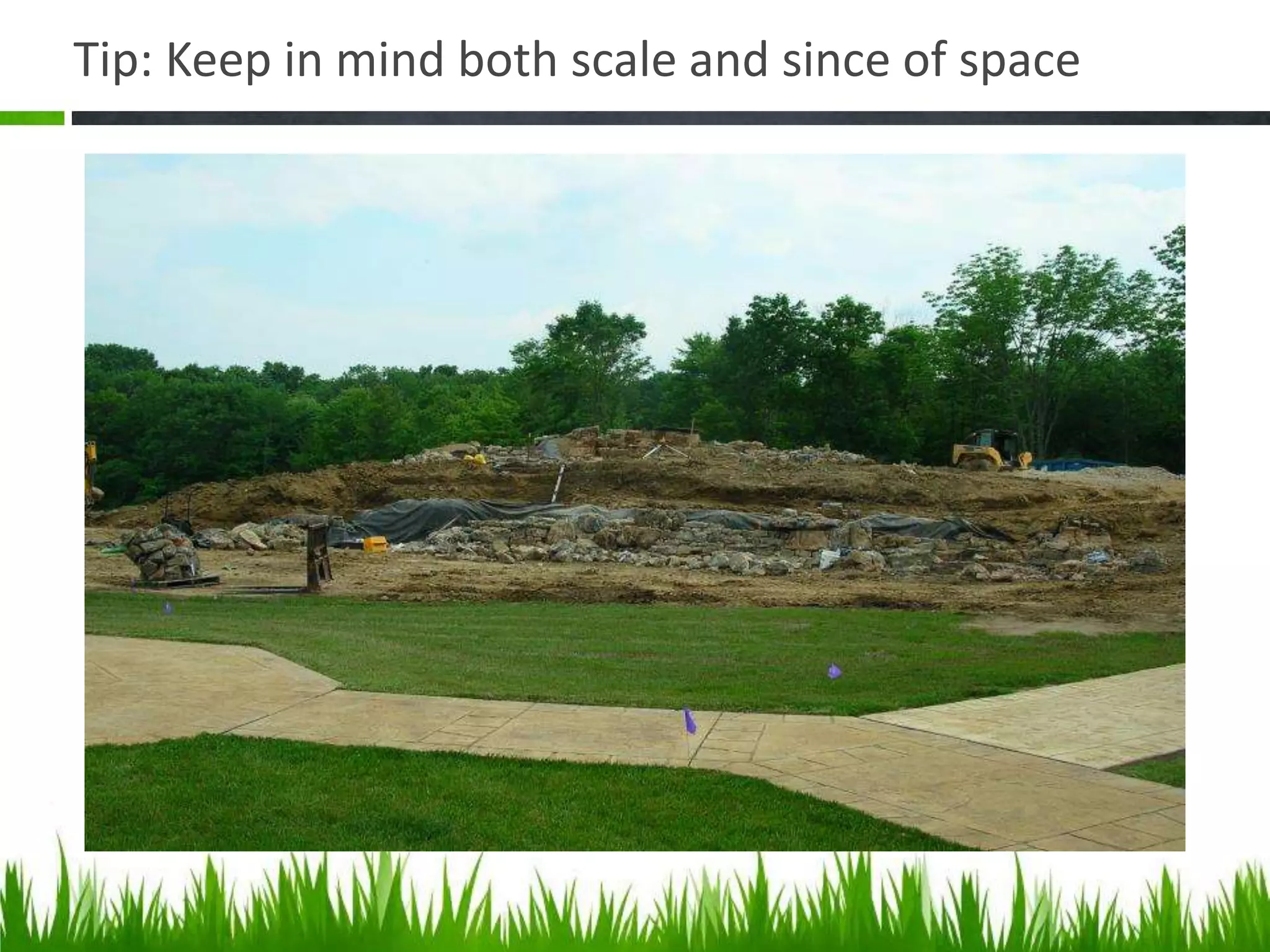 Tip: Keep in mind both scale and since of space
 