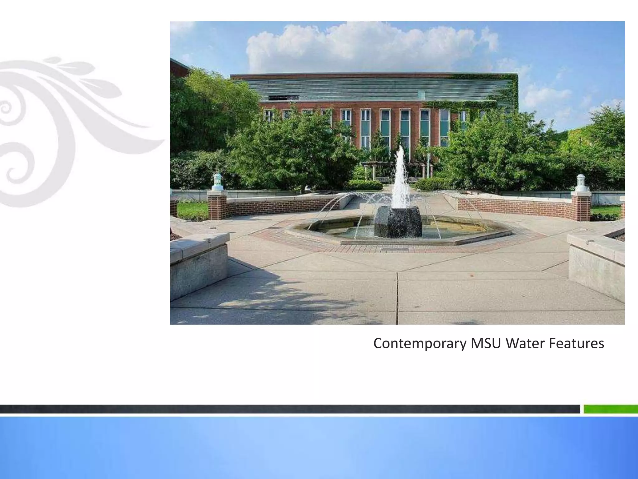 Contemporary MSU Water Features
 